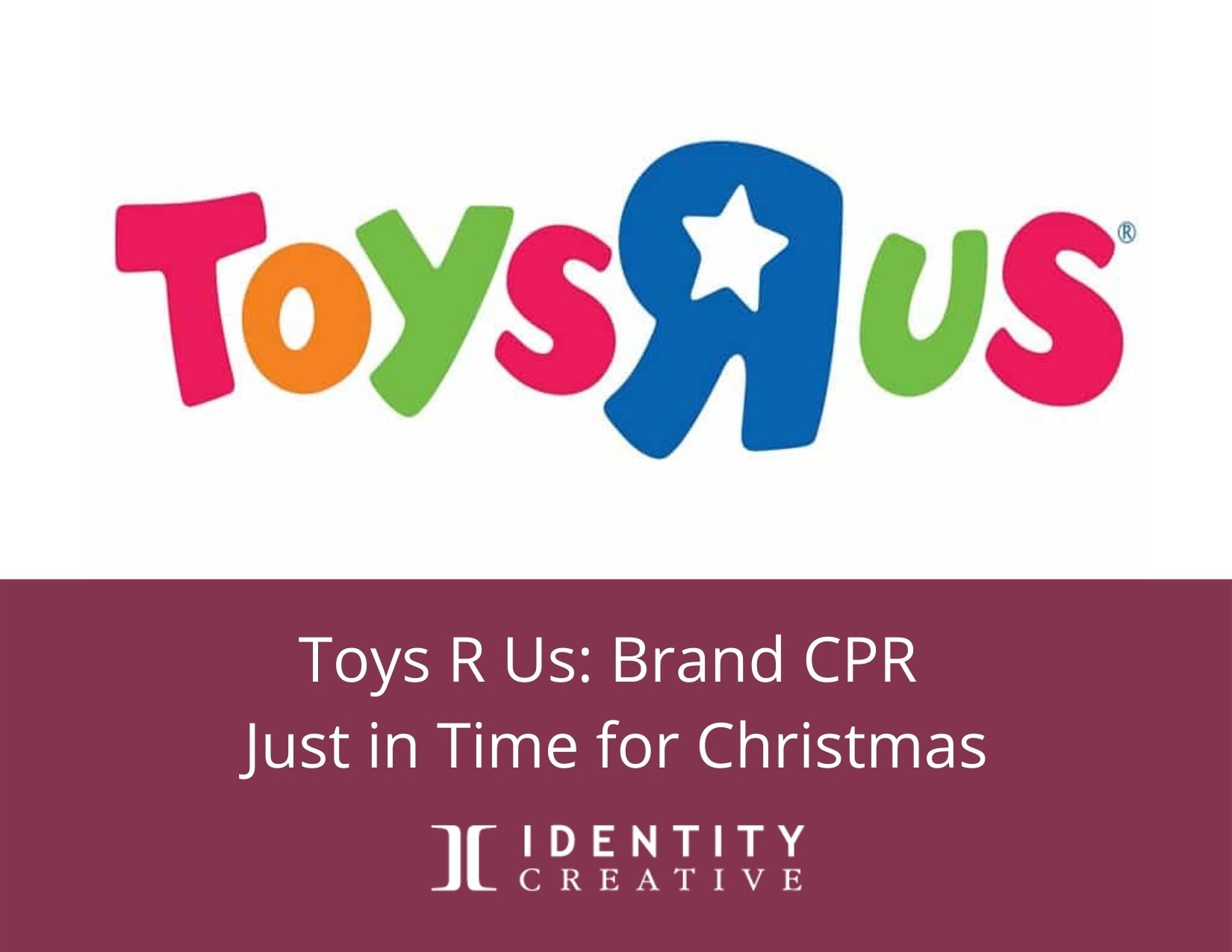 Toys R Us: Brand CPR, Just In Time for Christmas