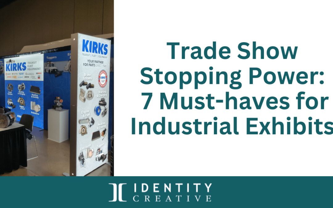 Trade Show Stopping Power: 7 Must-haves for Industrial Exhibits
